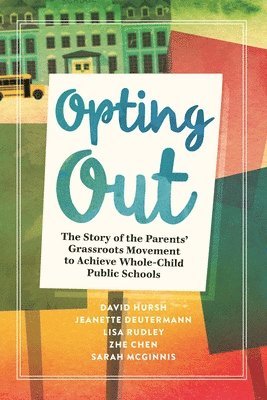 David Hursh, Jeanette Deutermann, Lisa Rudley, Zhe Chen, Sarah McGinnis - Opting Out, Häftad