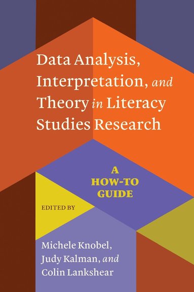 Michele Knobel, Judy Kalman, Colin Lankshear - Data Analysis, Interpretation, and Theory in Literacy Studies Research, Häftad
