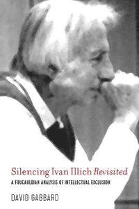 bokomslag Silencing Ivan Illich Revisited