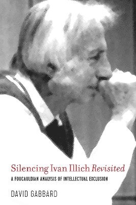 bokomslag Silencing Ivan Illich Revisited