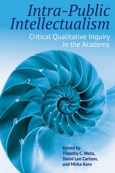 Timothy C. Wells, David Lee Carlson, Mirka Koro - Intra-Public Intellectualism, Häftad