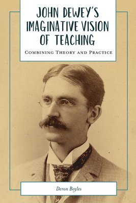 bokomslag John Dewey's Imaginative Vision of Teaching