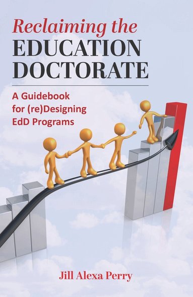 Jill Alexa Perry - Reclaiming the Education Doctorate, Häftad