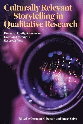 bokomslag Culturally Relevant Storytelling in Qualitative Research: Diversity, Equity, and Inclusion Examined Through a Research Lens