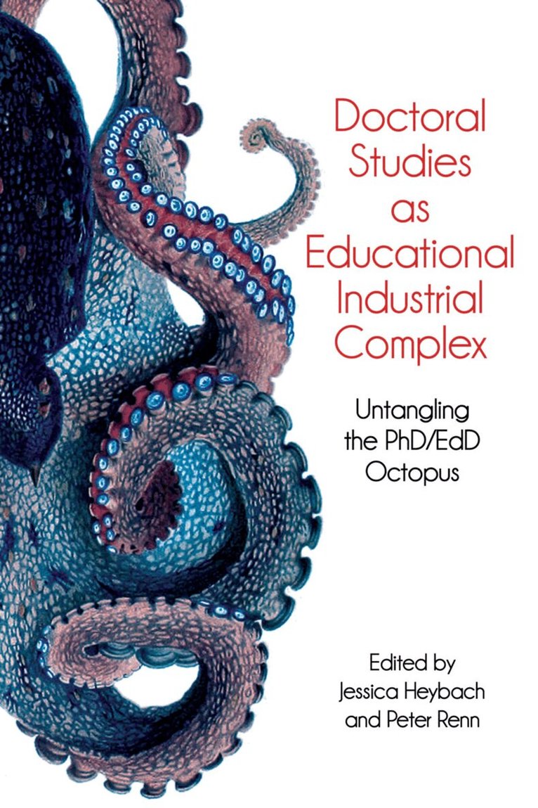 Jessica A. Heybach, Peter Renn - Doctoral Studies As Educational Industrial Complex, Häftad. Tillgänglighet: Kommande