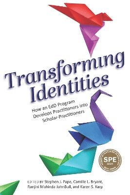 bokomslag Transforming Identities: How an Edd Program Develops Practitioners Into Scholar-Practitioners