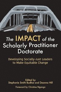 bokomslag The IMPACT of the Scholarly Practitioner Doctorate