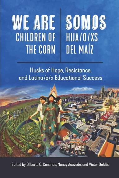 Gilberto Q. Conchas, Nancy Acevedo, Victor DeAlba - We Are Children of the Corn/Somos Hija/os Del Maíz, Häftad