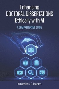 bokomslag Enhancing Doctoral Dissertations Ethically with AI