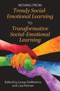 bokomslag Moving from Trendy Social-Emotional Learning to Transformative Social-Emotional Learning