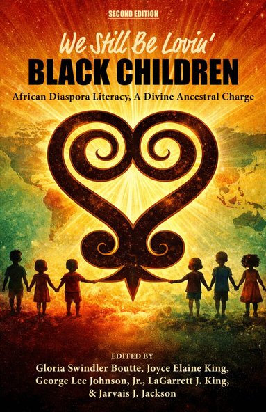 Gloria Swindler Boutte, Joyce Elaine King, George Lee Johnson, LaGarrett J. King, Jarvais J. Jackson - We Still Be Lovin' Black Children, Häftad