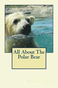 bokomslag All About The Polar Bear