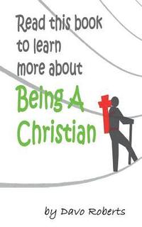 bokomslag Read this book to learn more about being a Christian