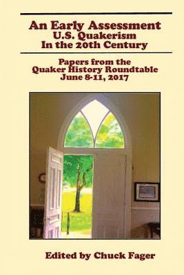 Chuck Fager - An Early Assessment: U.S. Quakerism in the 20th Century: Papers from the Quaker History Roundtable-June 8-11, 2017, Häftad