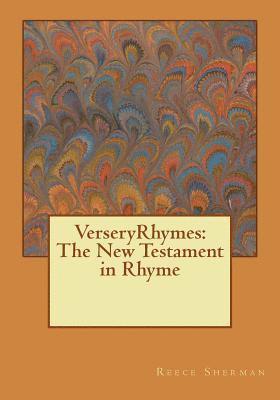 Reece B. Sherman - VerseryRhymes: The New Testament in Rhyme, Häftad