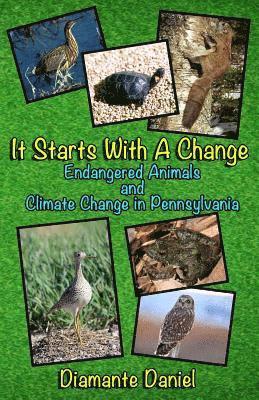 Diamante Daniel - It Starts With A Change: Endangered Animals And Climate Change in Pennsylvania, Häftad