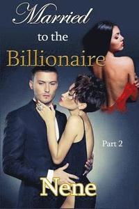 bokomslag Married to the Billionaire Part 2: The Kyle and Nyla Story Part 3