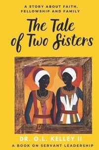 bokomslag The Tale of Two Sisters: A Story about Faith, Family, & Fellowship