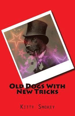 Old Dogs With New Tricks 1