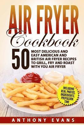 bokomslag Air Fryer Cookbook: 50 Most Delicious and Easy American and British Air Fryer Re