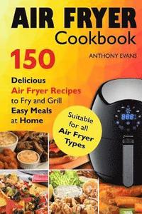 bokomslag Air Fryer Cookbook: 150 Delicious Air Fryer Recipes to Fry and Grill Easy Meals