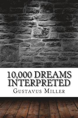 Gustavus Hindman Miller - 10,000 Dreams Interpreted, Häftad. Tillgänglighet: Lägg i varukorg