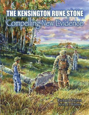 Richard Nielsen, Scott Fred Wolter - The Kensington Rune Stone: Compelling New Evidence, Häftad