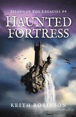 Keith Robinson - Haunted Fortress (Island of Fog Legacies #4), Häftad