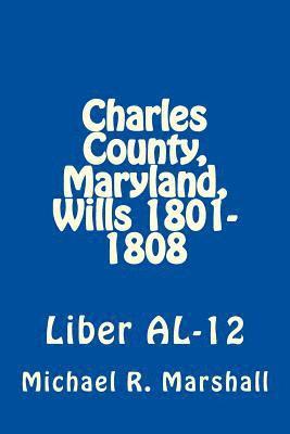 Charles County, Maryland, Wills 1801-1808: Liber AL-12 1