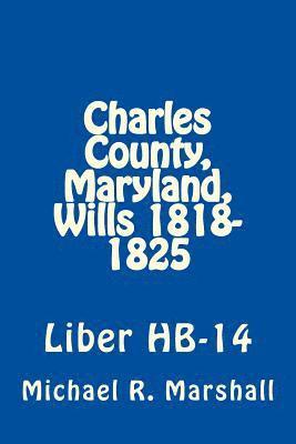 Charles County, Maryland, Wills 1818-1825: Liber HB-14 1