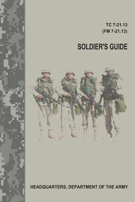Department Of the Army - Soldier's Guide (TC 7-21.13 / FM 7-21.13), Häftad