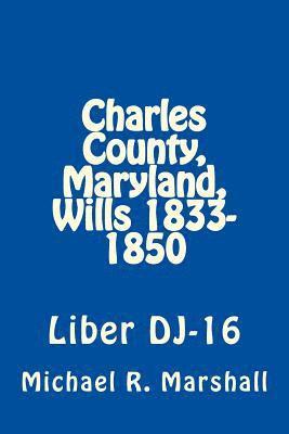 Charles County, Maryland, Wills 1833-1850: Liber DJ-16 1