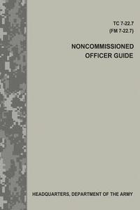 bokomslag Noncommissioned Officer Guide (TC 7-22.7 / FM 7-22.7)