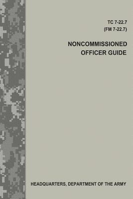 bokomslag Noncommissioned Officer Guide (TC 7-22.7 / FM 7-22.7)