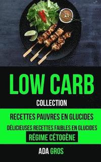 bokomslag Low-Carb (Collection): Low Carb Cuisine: Recettes pauvres en glucides: Délicieuses recettes faibles en glucides