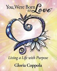 bokomslag You, Were Born to Love: Living A Life With Purpose