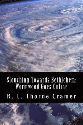 bokomslag Slouching Towards Bethlehem: Wormwood Goes Online: A Modern Spin on The Screwtape Letters