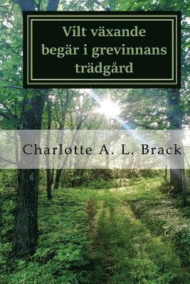 Charlotte a. L. Brack - Vilt växande begär i grevinnans trädgård, Häftad