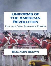 bokomslag Uniforms of the American Revolution: Full-Size Desk Reference Edition