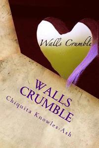 bokomslag Walls Crumble: Soul-Stirring Poems & Life Reflections