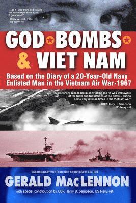 God, Bombs & Viet Nam: Based on the Diary of a 20-Year-Old Navy Enlisted Man in the Vietnam Air War - 1967 1