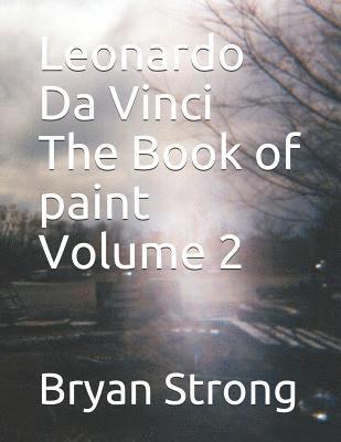 Leonardo Da Vinci the Book of Paint Volume 2 1