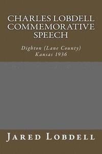 bokomslag Charles Lobdell Commemorative Speech: Dighton (Lane County) Kansas 1936