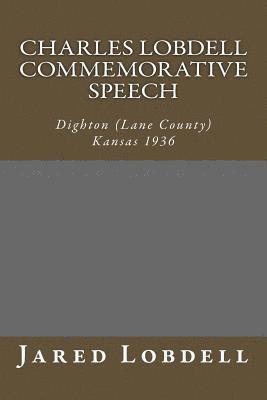 bokomslag Charles Lobdell Commemorative Speech: Dighton (Lane County) Kansas 1936