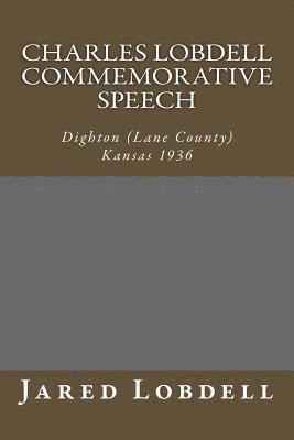 bokomslag Charles Lobdell Commemorative Speech: Dighton (Lane County) Kansas 1936