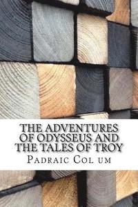 bokomslag The Adventures of Odysseus and The Tales of Troy