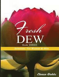 bokomslag Fresh Dew - Book Three: Solutions: For Women & Men