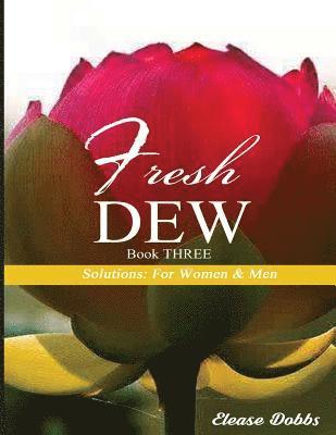 Elease Dobbs - Fresh Dew - Book Three: Solutions: For Women & Men, Häftad
