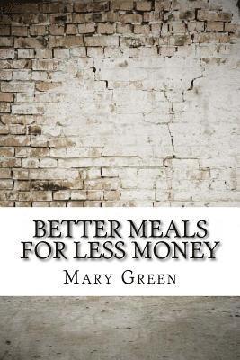 Mary Green - Better Meals for Less Money, Häftad