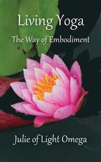 bokomslag Living Yoga - The Way of Embodiment